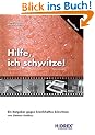 Hilfe, ich schwitze. Ursachen, Ph�nomene, Therapien (Book on Demand)