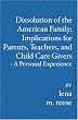 Dissolution of the American Family; Implications for Parents, Teachers, and Child Care Givers - A Personal Experience