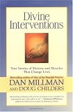Divine Interventions: True Stories of Mysteries and Miracles That Change Lives