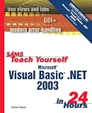 Sams Teach Yourself Microsoft Visual Basic .NET 2003 in 24 Hours Complete Starter Kit (Sams Teach Yourself)