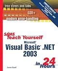 Sams Teach Yourself Microsoft Visual Basic .NET 2003 in 24 Hours Complete Starter Kit (Sams Teach Yourself)