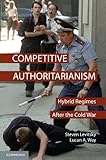 Competitive authoritarianism : hybrid regimes after the Cold War