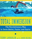 Total Immersion: The Revolutionary Way to Swim Better, Faster, and Easier