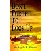 Don't Forget to Look Up: A Christian's Guide to Overcoming Anxiety and Panic Attacks