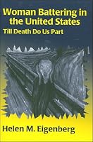Woman Battering in the United States: Till Death Do Us Part