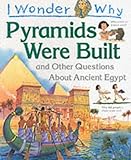 I wonder why pyramids were built : and other questions about ancient Egypt