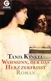Wahnsinn, der das Herz zerfri&szlig;t - Gro&szlig;druck. - Tanja Kinkel