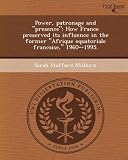 Power, patronage and "presence": How France preserved its influence in the former "Afrique equatoriale francaise," 1960--1995.