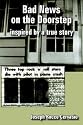 Bad News on the Doorstep: inspired by a true story