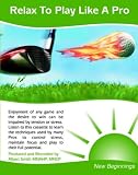 Relax to Play Like a Pro (Self Help)