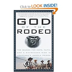 God of the Rodeo: The Search for Hope, Faith, and a Six-Second Ride in Louisiana's Angola Prison