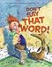  : Don't Say That Word!