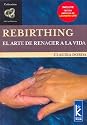 Rebirthing: El Arte De Renacer La Vida (Canal Infinito/ Endless Channel)