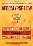 Apocalypse How: Turn the End-Times into the Best of Times!