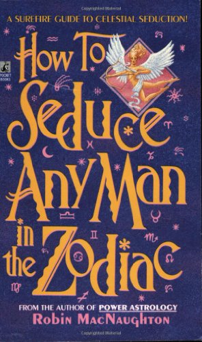 How to Seduce Any Man in the Zodiac