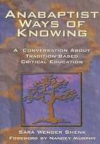 Anabaptist Ways of Knowing: A Conversation about Tradition-Based Critical Education