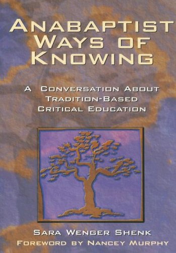 Anabaptist Ways of Knowing: A Conversation about Tradition-Based Critical Education