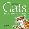 Cats: They Drive Us Crazy!