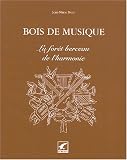 Revue Editions du Gerfaut  / Bois de musique : La forêt berceau de l'harmonie