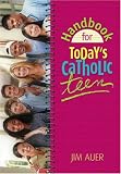 Handbook For Todays Catholic Teen