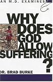 Why Does God Allow Suffering? (M
D
 Examines),
Brad Burke