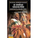 Le sixi�me grand-p�re, Black Elk et la grande visionpar Black Elk