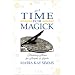 A Time For Magick: Planetary Hours For Meditations, Rituals and Spells