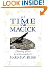 A Time For Magick: Planetary Hours For Meditations, Rituals and Spells