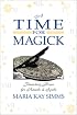 A Time For Magick: Planetary Hours For Meditations, Rituals and Spells