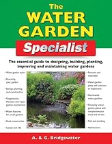 The Water Garden Specialist: The Essential Guide to Designing, Building, Planting, Improving and Maintaining Water Gardens (Specialist Series)
