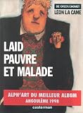 Léon la came. Laid, pauvre et malade Léon la came. Laid, pauvre et malade
