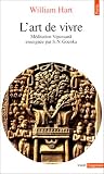 L\'art de vivre. Méditation Vipassana enseignée par S. N. Goenka