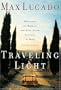 Traveling Light Releasing The Burdens You Were Never Intended To Bear