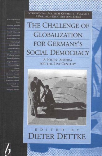 The Challenge of Globalization for Germany's Social Democracy: A Policy Agenda for the Twenty-First Century (International Political Currents)