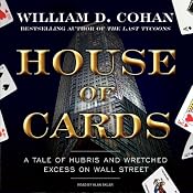 House of Cards: A Tale of Hubris and Wretched Excess on Wall Street | [William Cohan]