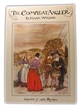 The compleat angler, or, The contemplative man's recreation : being a discourse of rivers, fishponds, fish and fishing not unworthy the perusal of most anglers