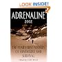 Adrenaline 2002: The Year's Best Stories of Adventure and Survival