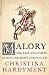 Malory: The Life and Times of King Arthur's Chronicler