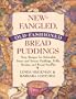 New-Fangled, Old-Fashioned Bread Puddings: Sixty Recipes for Delectable Sweet and Savory Puddings, Puffs, Stratas, and Bread Souffles