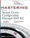 Mastering System Center Configuration Manager 2007 R2