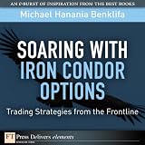 Soaring with Iron Condor Options: Trading Strategies from the Frontline