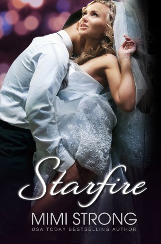 Starfire - Peaches Monroe Trilogy Book 3 (Erotic Romance) by Mimi Strong Starfire - Peaches Monroe Trilogy Book 3 (Erotic Romance) by Mimi Strong