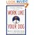 Work Like Your Dog: Fifty Ways to Work Less, Play More, and Earn More