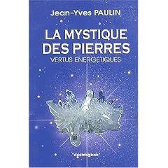 La mystique des pierres. Vertus �nerg�tiques