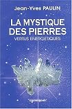 La mystique des pierres. Vertus �nerg�tiques