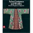 Asian Costumes and Textiles: From the Bosphorus to Fujiyama, the Zaira and Marcel Mis Collection