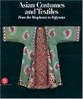 Asian Costumes and Textiles: From the Bosphorus to Fujiyama, the Zaira and Marcel Mis Collection