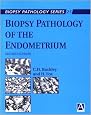 Biopsy Pathology of the Endometrium (Hodder Arnold Publication)