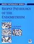Biopsy Pathology of the Endometrium (Hodder Arnold Publication)