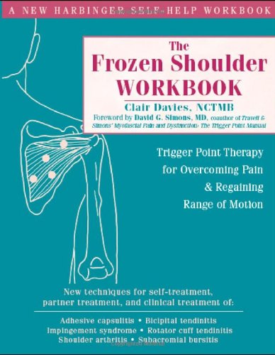 The Frozen Shoulder Workbook: Trigger Point Therapy for Overcoming Pain and Regaining Range of Motion